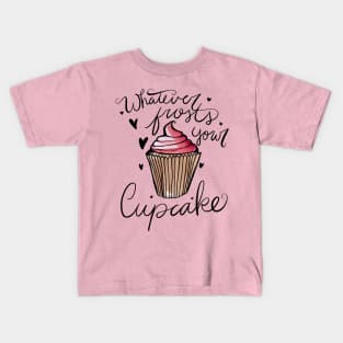 Whatever frosts your cupcake Kids T-Shirt